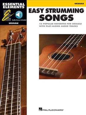 Essential Elements Ukulele - Easy Strumming Songs