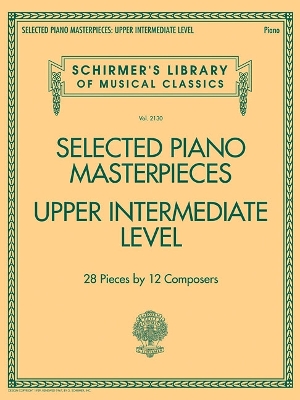 Selected Piano Masterpieces - Upper Intermediate 28 Pieces by 12 Composers
