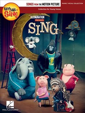 Let's All Sing Songs from the Motion Picture SING Collection for Young Voices, Piano/Vocal Collection