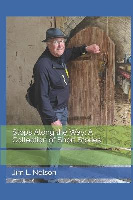Stops Along the Way; A Collection of Short Stories