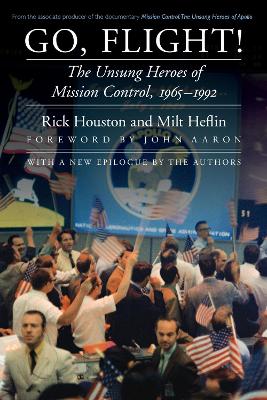 Go, Flight!: The Unsung Heroes of Mission Control, 19651992