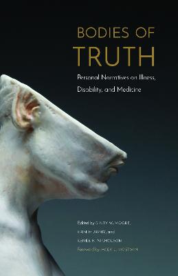 Bodies of Truth: Personal Narratives on Illness, Disability, and Medicine