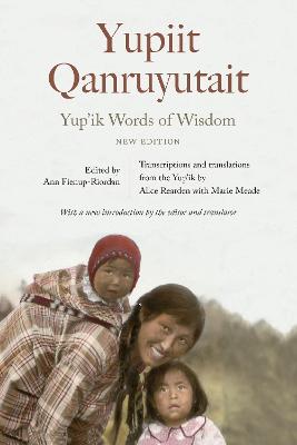 Yup'ik Words of Wisdom: Yupiit Qanruyutait, New Edition new edition