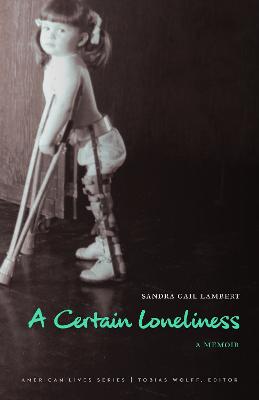 Certain Loneliness: A Memoir