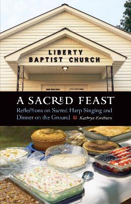 Sacred Feast: Reflections on Sacred Harp Singing and Dinner on the Ground