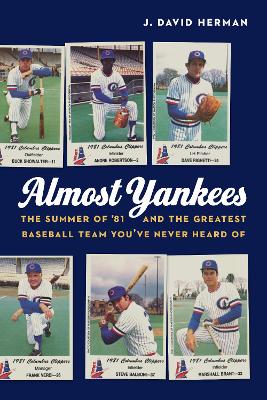 Almost Yankees: The Summer of '81 and the Greatest Baseball Team You've Never Heard Of
