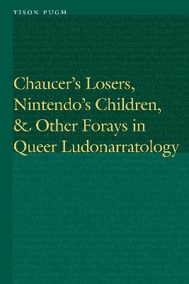 Chaucer's Losers, Nintendo's Children, and Other Forays in Queer  Ludonarratology