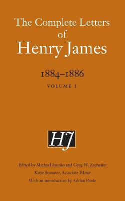 Complete Letters of Henry James, 1884-1886: Volume 1
