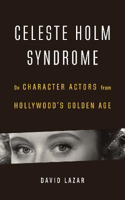 Celeste Holm Syndrome: On Character Actors from Hollywood's Golden Age