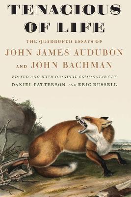 Tenacious of Life: The Quadruped Essays of John James Audubon and John Bachman