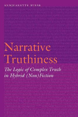 Narrative Truthiness: The Logic of Complex Truth in Hybrid (Non)Fiction