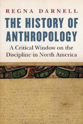 History of Anthropology: A Critical Window on the Discipline in North America