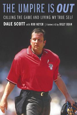 Umpire Is Out: Calling the Game and Living My True Self