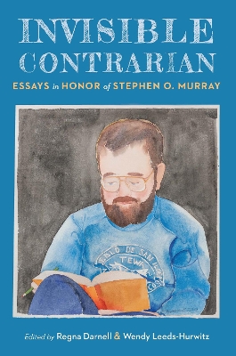 Invisible Contrarian: Essays in Honor of Stephen O. Murray