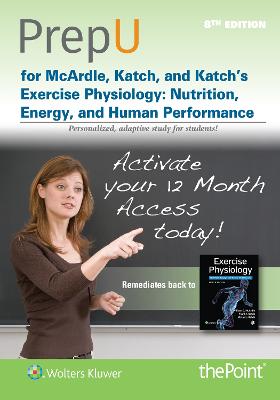 PrepU for McArdle, Katch, and Katch's Exercise Physiology: Nutrition, Energy, and Human Performance Eighth, Stand Alone Edition, 12 Month Access