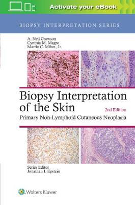 Biopsy Interpretation of the Skin: Primary Non-Lymphoid Cutaneous Neoplasia