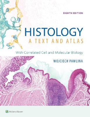 Histology: A Text and Atlas: With Correlated Cell and Molecular Biology Eighth, North American Edition