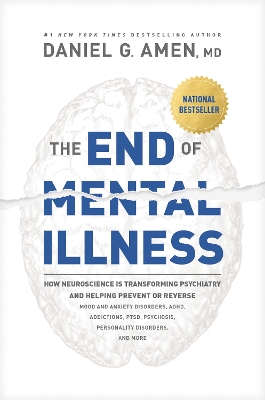 End of Mental Illness: How Neuroscience Is Transforming Psychiatry and Helping Prevent or Reverse  Mood and Anxiety Disorders, Adhd, Addiction