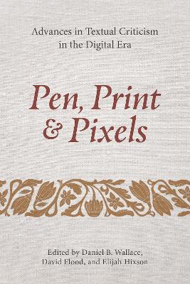 Pen, Print, and Pixels: Advances in Textual Criticism in the Digital Era