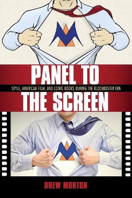 Panel to the Screen: Style, American Film, and Comic Books During the Blockbuster Era