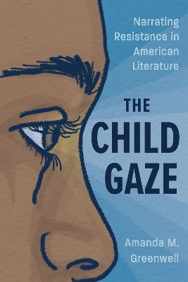 Child Gaze: Narrating Resistance in American Literature