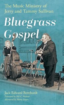 Bluegrass Gospel: The Music Ministry of Jerry and Tammy Sullivan