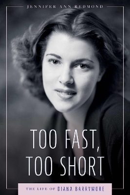 Too Fast, Too Short: The Life of Diana Barrymore