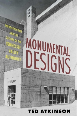 Monumental Designs: Infrastructure and the Culture of the Tennessee Valley Authority