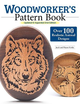 Woodworker's Pattern Book, Updated & Expanded 2nd Edition: Over 100 Realistic Animal Designs 2nd ed.