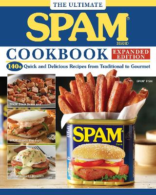 Ultimate SPAM Cookbook Expanded Edition: 140plus Quick and Delicious Recipes from Traditional to Gourmet Expanded ed.