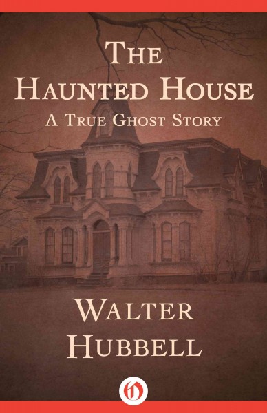 Haunted House: A True Ghost Story