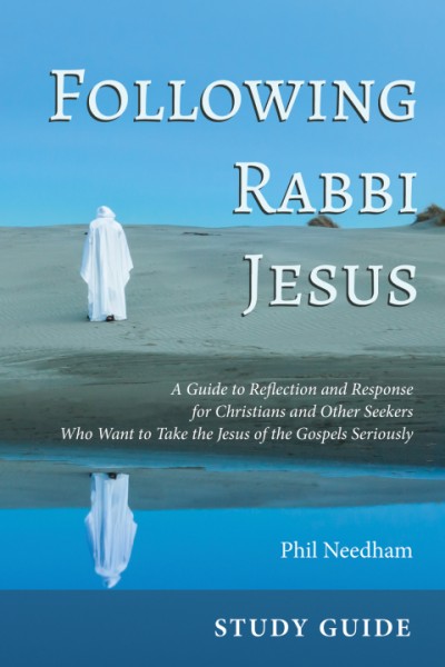 Following Rabbi Jesus, Study Guide: A Guide to Reflection and Response for Christians and Other Seekers Who Want to Take the Jesus of the Gospels Seriously