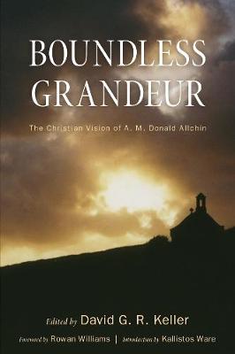Boundless Grandeur: The Christian Vision of A. M. Donald Allchin
