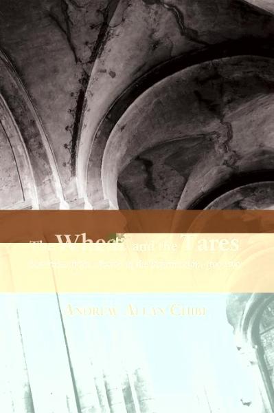 Wheat and the Tares: Doctrines of the Church in the Reformation, 1500-1590