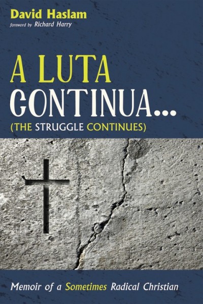Luta Continua . . . (The Struggle Continues): Memoir of a Sometimes Radical Christian