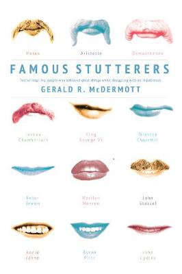 Famous Stutterers: Twelve Inspiring People Who Achieved Great Things While Struggling with an  Impediment
