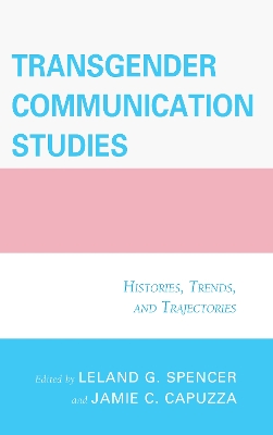 Transgender Communication Studies: Histories, Trends, and Trajectories