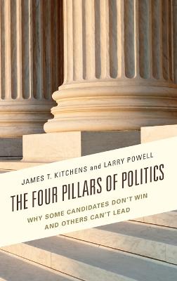 Four Pillars of Politics: Why Some Candidates Don't Win and Others Can't Lead