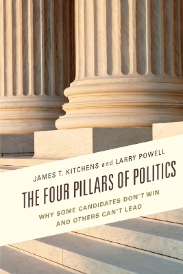 Four Pillars of Politics: Why Some Candidates Don't Win and Others Can't Lead