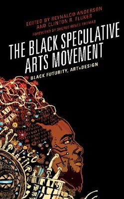Black Speculative Arts Movement: Black Futurity, Art+Design