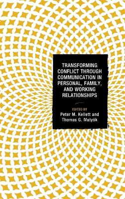 Transforming Conflict through Communication in Personal, Family, and Working  Relationships