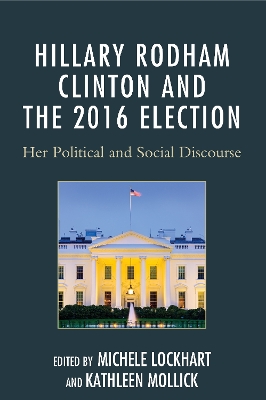 Hillary Rodham Clinton and the 2016 Election: Her Political and Social Discourse