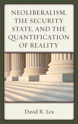 Neoliberalism, the Security State, and the Quantification of Reality