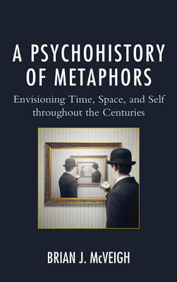 Psychohistory of Metaphors: Envisioning Time, Space, and Self through the Centuries
