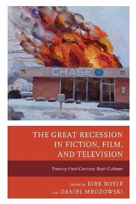 Great Recession in Fiction, Film, and Television: Twenty-First-Century Bust Culture