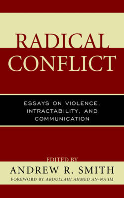 Radical Conflict: Essays on Violence, Intractability, and Communication