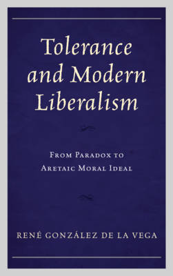 Tolerance and Modern Liberalism: From Paradox to Aretaic Moral Ideal