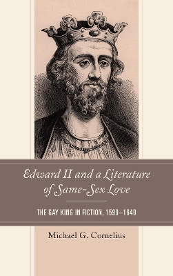 Edward II and a Literature of Same-Sex Love: The Gay King in Fiction, 15901640