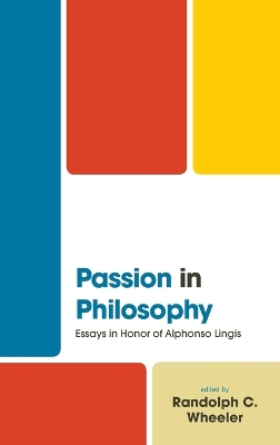 Passion in Philosophy: Essays in Honor of Alphonso Lingis