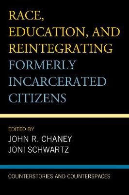 Race, Education, and Reintegrating Formerly Incarcerated Citizens: Counterstories and Counterspaces